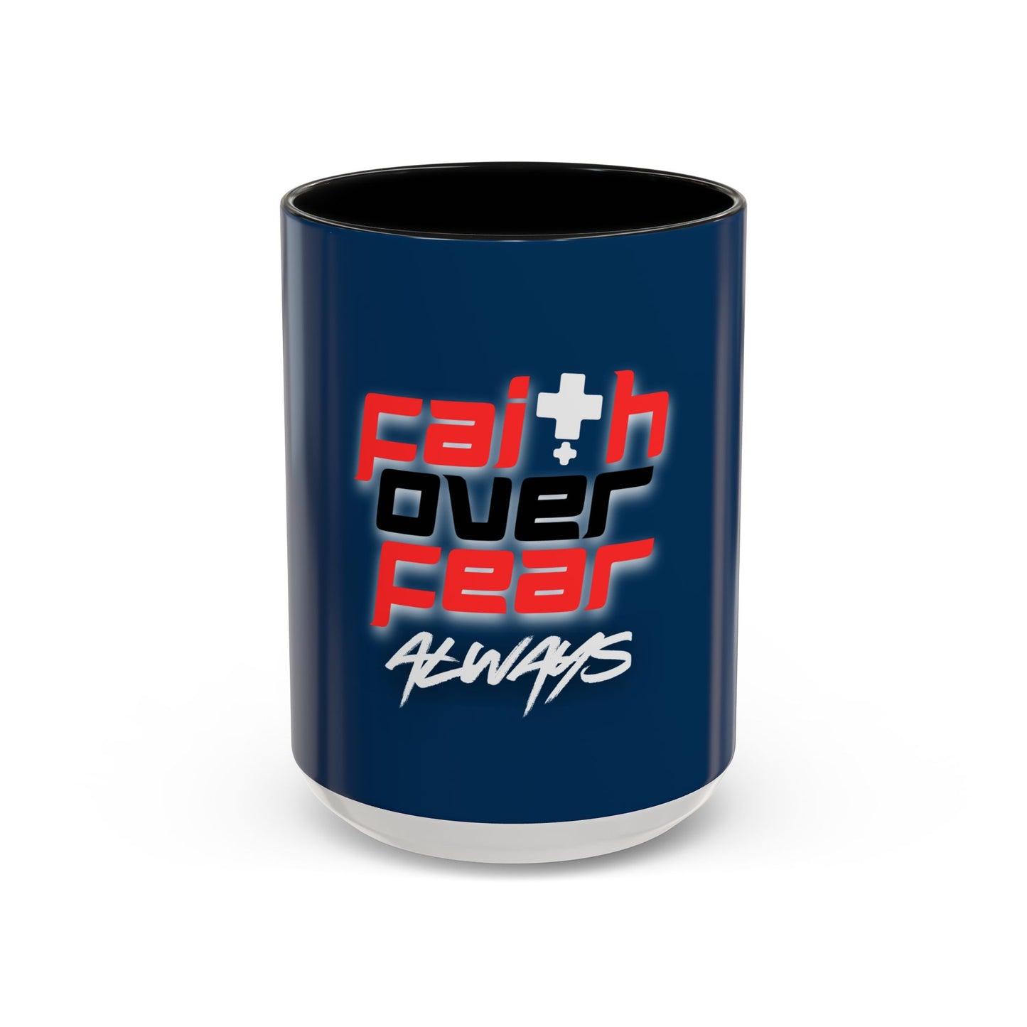 Faith Over Fear Always - Christian Mug