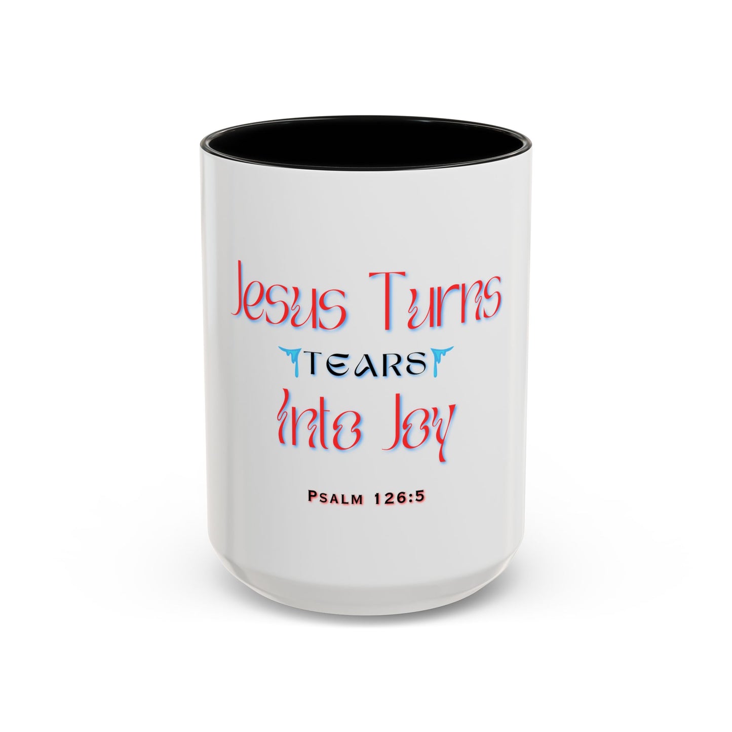 Jesus Turns Tears Into Joy - Christian Mug