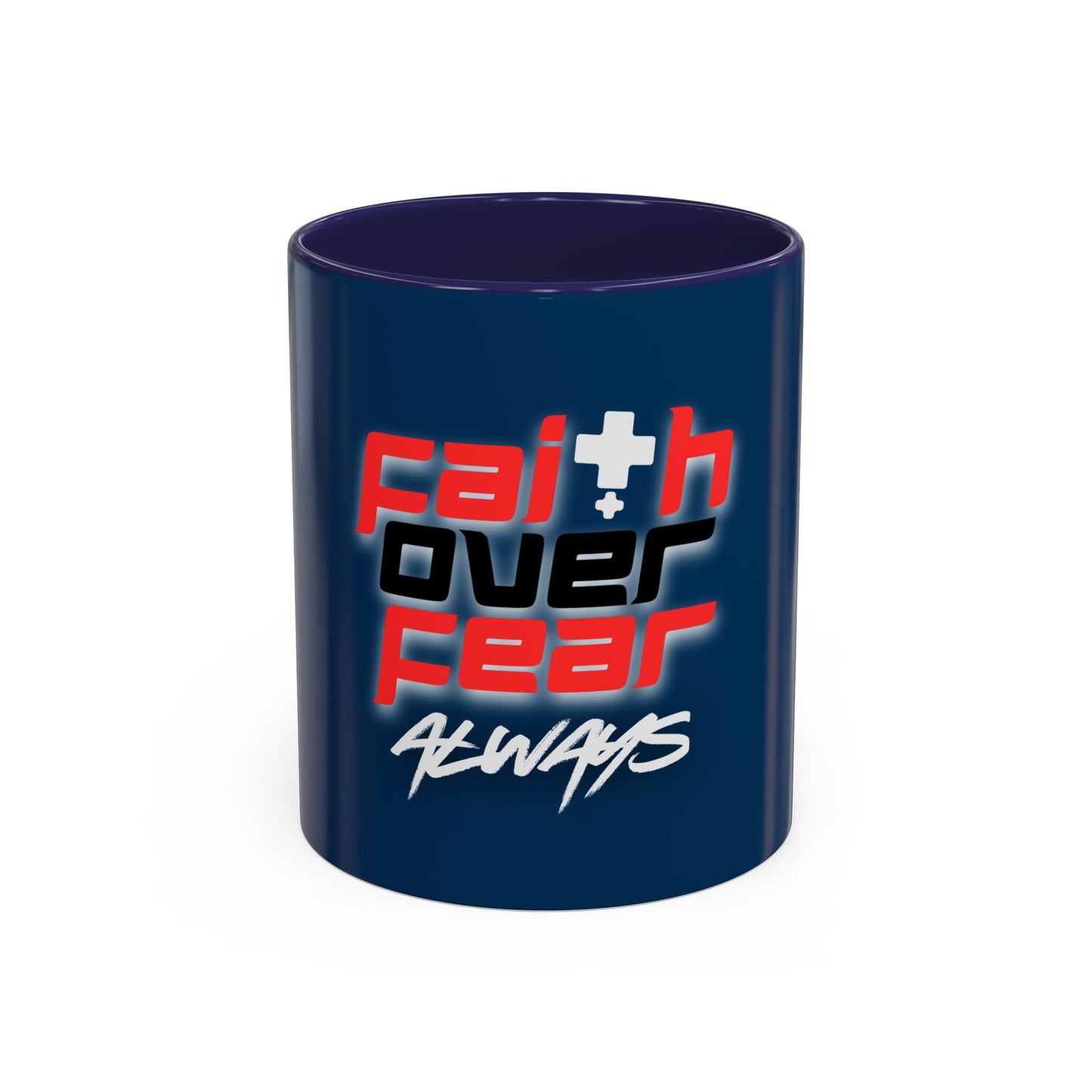 Faith Over Fear Always - Christian Mug