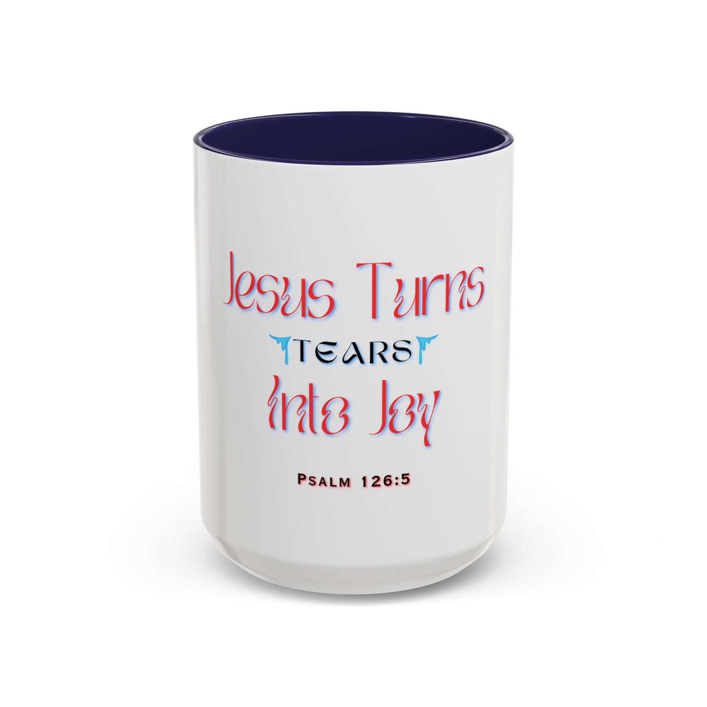 Jesus Turns Tears Into Joy - Christian Mug
