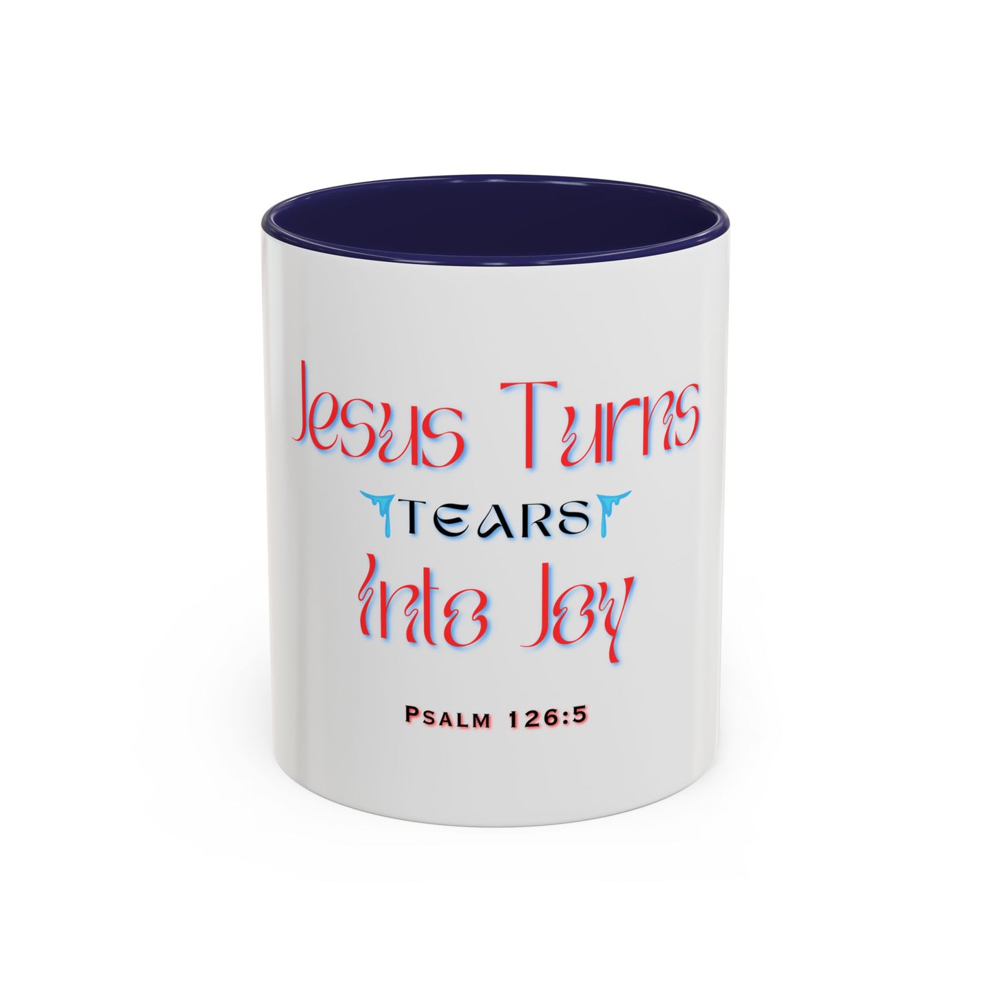 Jesus Turns Tears Into Joy - Christian Mug