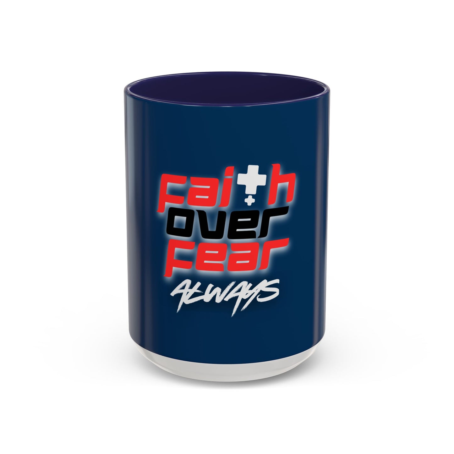 Faith Over Fear Always - Christian Mug