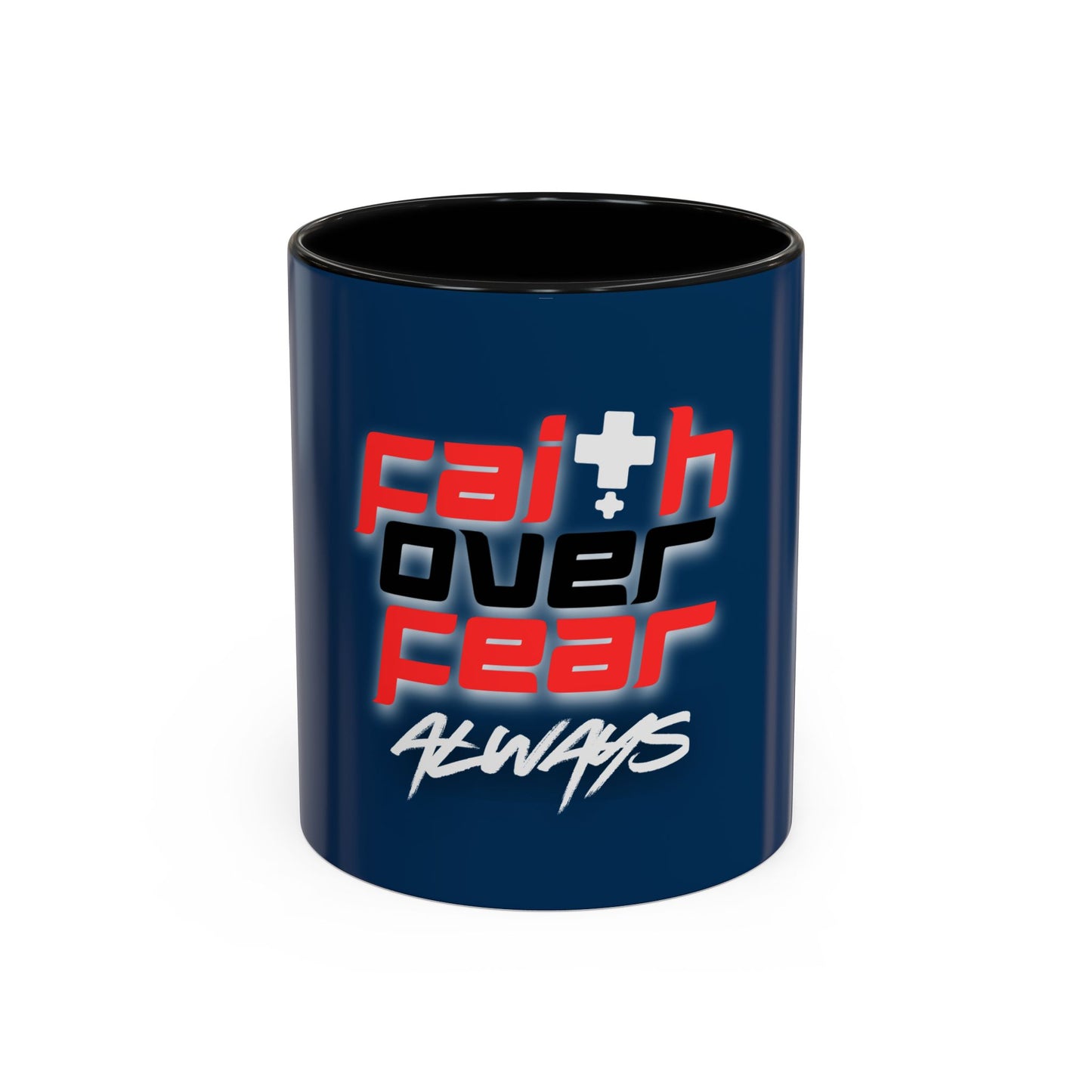 Faith Over Fear Always - Christian Mug
